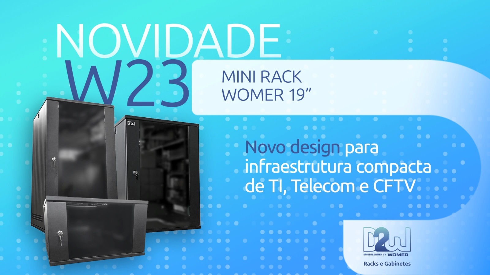 "W23 Mini Rack Womer 19 polegadas com novo design, mostrando furação lateral e fecho atualizado"
